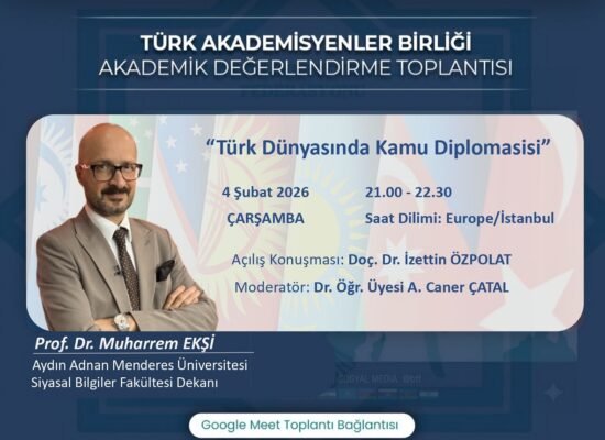 Akademik Değerlendirme Toplantısı: Türk Dünyasında Kamu Diplomasisi