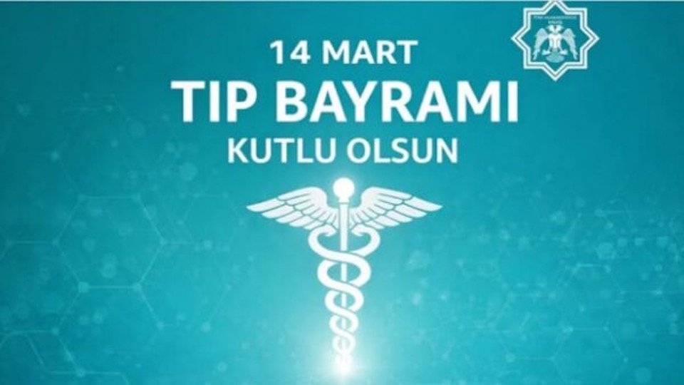 14 Mart Tıp Bayramı Kutlu Olsun!