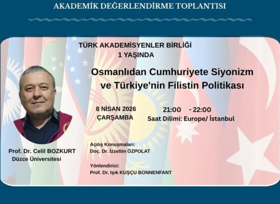 Akademik Değerlendirme Toplantısı: Osmanlı’dan Cumhuriyet’e Siyonizm ve Türkiye’nin Filistin Politikası