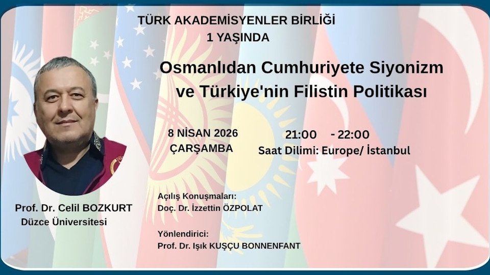 Türk Akademisyenler Birliği Akademik Değerlendirme Toplantılarının 32. Oturumunda “: Osmanlı’dan Cumhuriyet’e Siyonizm ve Türkiye’nin Filistin Politikası” Konusu Ele Alındı
