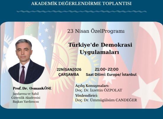 Akademik Değerlendirme Toplantısı: Türkiye’de Demokrasi Uygulamaları