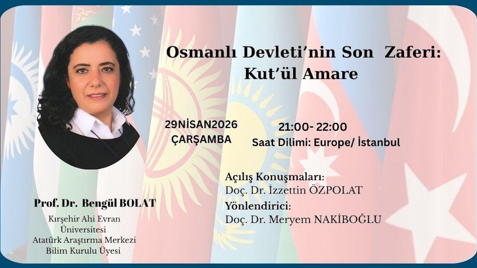 Türk Akademisyenler Birliği Akademik Değerlendirme Toplantılarının 35. Oturumunda ” Osmanlı Devleti’nin Son Zaferi Kut’ül Amare” Konusu Ele Alındı