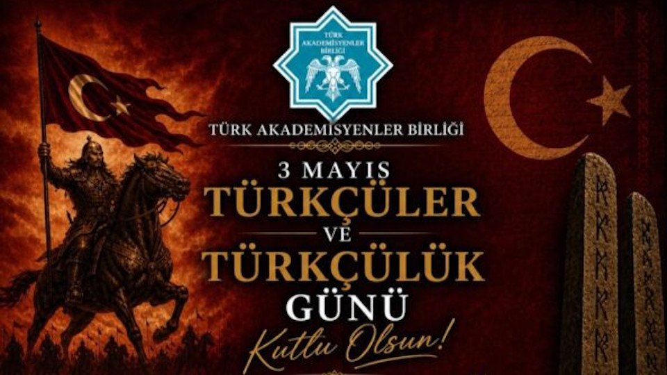 Türk Akademisyenler Birliği’nden 3 MAYIS Türkçülük Günü Mesajı