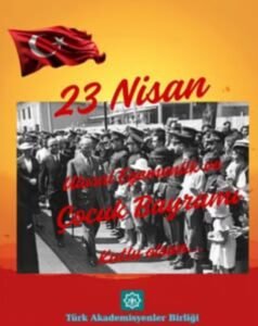 23 Nisan Ulusal Egemenlik ve Çocuk Bayramı Kutlu Olsun!