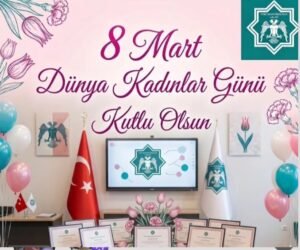 8 Mart Dünya Kadınlar Günü Kutlu Olsun!