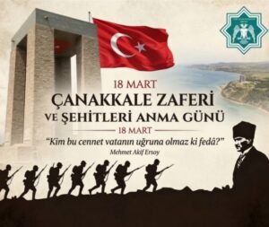 Çanakkale Zaferi’nin Yıl Dönümü Kutlu Olsun!