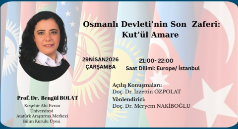Akademik Değerlendirme Toplantısı: Osmanlı Devleti’nin Son Zaferi Kut’ül Amare